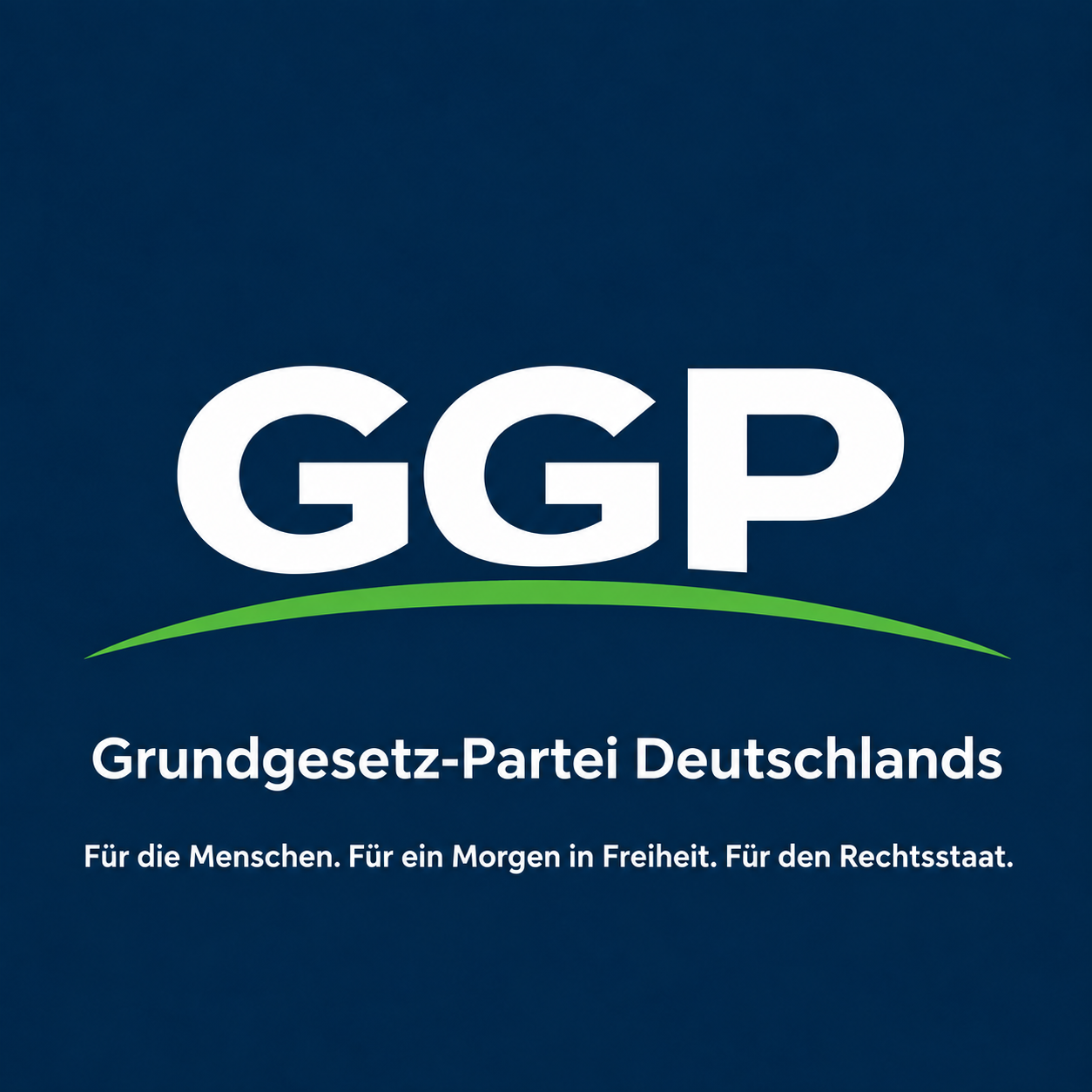 GGP – Grundgesetz-Partei Deutschlands. Für die Menschen. Für ein Morgen in Freiheit. Für den Rechtsstaat.